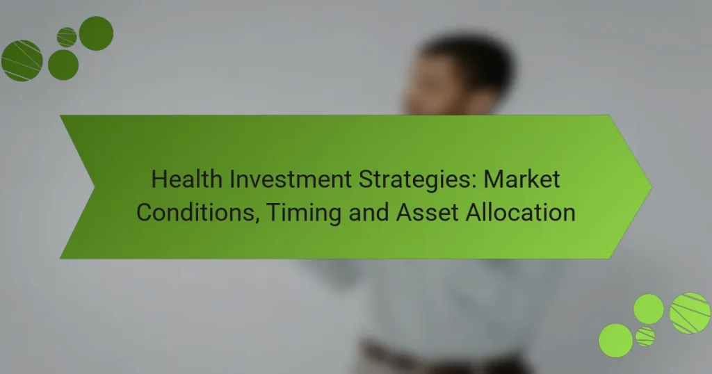 Στρατηγικές Επένδυσης Υγείας: Συνθήκες Αγοράς, Χρονισμός και Κατανομή Περιουσιακών Στοιχείων