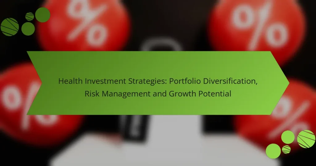 Στρατηγικές Υγειονομικών Επενδύσεων: Διαφοροποίηση Χαρτοφυλακίου, Διαχείριση Κινδύνου και Δυνατότητα Ανάπτυξης