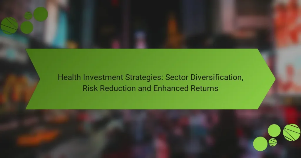 Στρατηγικές Επένδυσης Υγείας: Διαφοροποίηση Τομέα, Μείωση Κινδύνου και Ενισχυμένες Αποδόσεις
