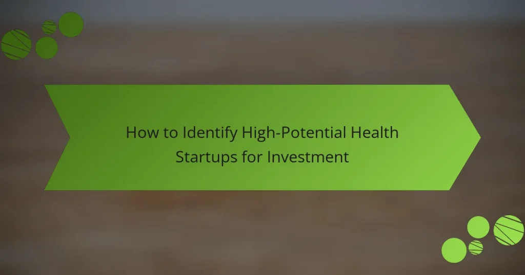 Πώς να Αναγνωρίσετε Υψηλού Δυναμικού Health Startups για Επένδυση