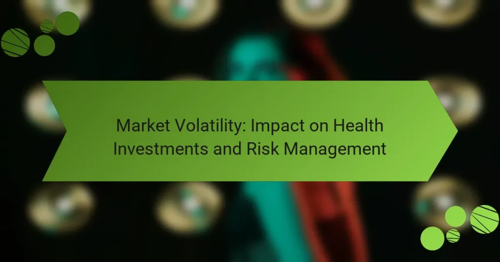 Market Volatility: Impact on Health Investments and Risk Management