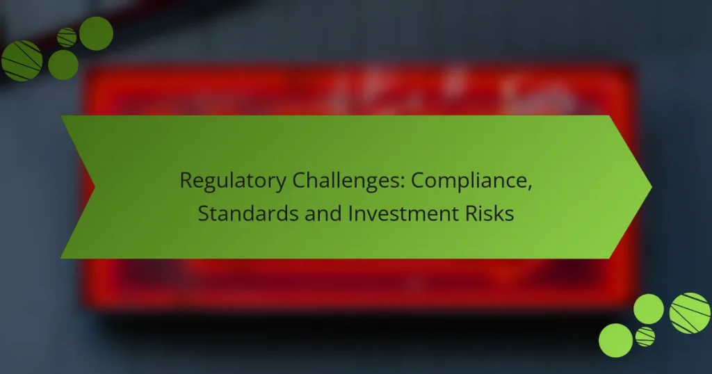Regulatory Challenges: Compliance, Standards and Investment Risks