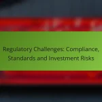 Regulatory Challenges: Compliance, Standards and Investment Risks