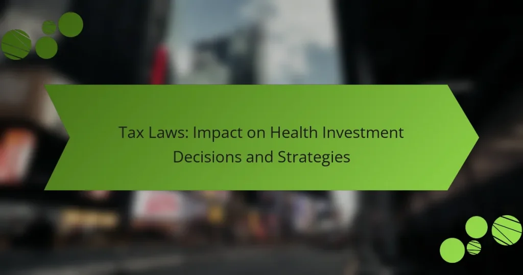 Φορολογικοί Νόμοι: Επιρροή στις Επενδυτικές Αποφάσεις και Στρατηγικές Υγείας