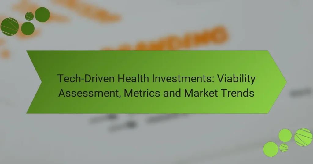 Επενδύσεις Υγείας με Τεχνολογία: Αξιολόγηση Βιωσιμότητας, Μετρικές και Τάσεις Αγοράς