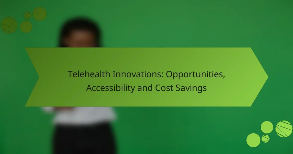 Telehealth Innovations: Opportunities, Accessibility and Cost Savings