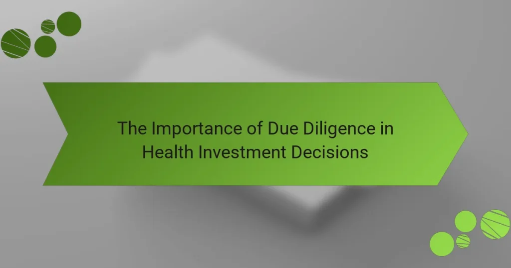 The Importance of Due Diligence in Health Investment Decisions