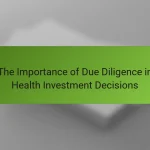 The Importance of Due Diligence in Health Investment Decisions